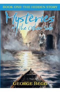 Mysteries of the Other Side - George Begg