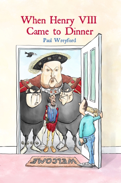 When Henry VIII Came to Dinner - Paul Wreyford