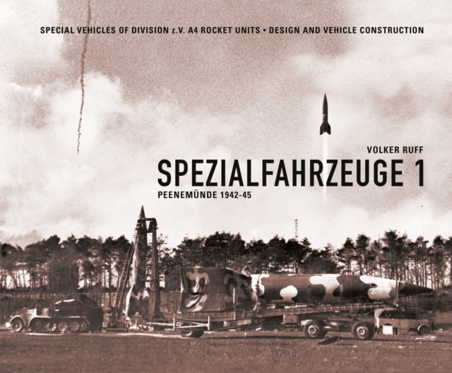 Spezialfahrzeuge 1: Peenemunde 1942-45 - Volker Ruff