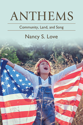 Anthems: Community, Land, and Song - Nancy S. Love