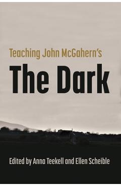Poza produsului Teaching John McGahern's the Dark - Anna Teekell