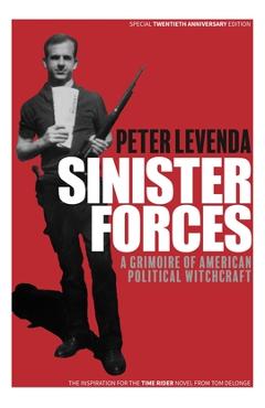 Sinister Forces: A Grimoire of American Political Witchcraft: 20th Anniversary Deluxe Edition