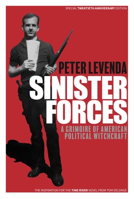 Coperta cărții 'Sinister Forces: A Grimoire of American Political Witchcraft: 20th Anniversary Deluxe Edition - Peter Levenda'