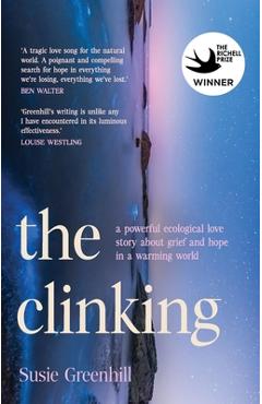 Coperta cărții 'The Clinking: A Powerful Ecological Love Story about Grief and Hope in a Warming World - Susie Greenhill'
