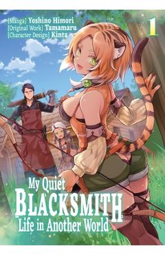 Coperta cărții 'My Quiet Blacksmith Life in Another World: Volume 1 (Manga): Volume 1 -'