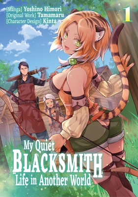 Coperta cărții 'My Quiet Blacksmith Life in Another World: Volume 1 (Manga): Volume 1 -'