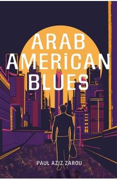 Coperta cărții 'Arab American Blues - Paul Aziz Zarou'