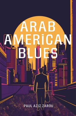 Coperta cărții 'Arab American Blues - Paul Aziz Zarou'