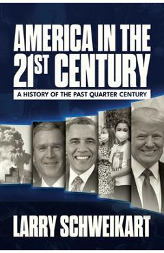 Coperta cărții 'America in the 21st Century: A History of the Past Quarter Century - Larry Schweikart'