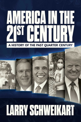 Coperta cărții 'America in the 21st Century: A History of the Past Quarter Century - Larry Schweikart'