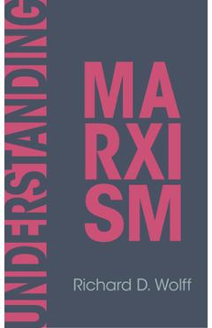 Coperta cărții 'Understanding Marxism - Richard D. Wolff'