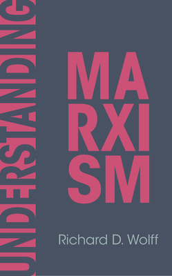 Coperta cărții 'Understanding Marxism - Richard D. Wolff'