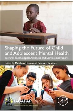 Coperta cărții 'Shaping the Future of Child and Adolescent Mental Health: Towards Technological Advances and Service Innovations -'