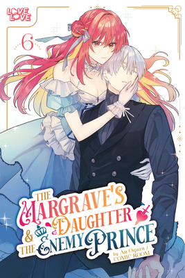 The Margrave's Daughter & the Enemy Prince, Volume 6 - An Ogura