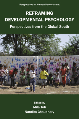 Reframing Developmental Psychology: Perspectives from the Global South - Mila Tuli