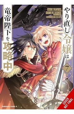 Coperta cărții 'The Do-Over Damsel Conquers the Dragon Emperor, Vol. 7 (Manga) - Sarasa Nagase'