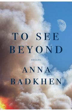 Coperta cărții 'To See Beyond - Anna Badkhen'