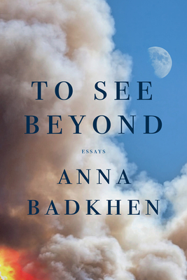 Coperta cărții 'To See Beyond - Anna Badkhen'