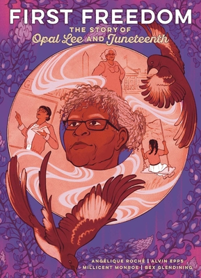 First Freedom: The Story of Opal Lee and Juneteenth - Angélique Roché
