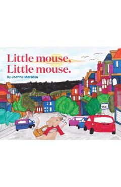 Coperta cărții 'Little mouse, Little mouse. - Joanne Marsden'
