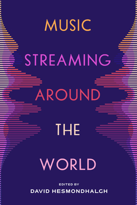 Coperta cărții 'Music Streaming Around the World - David Hesmondhalgh'
