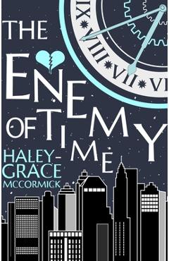 Coperta cărții 'The Enemy of Time - Haley-grace Mccormick'