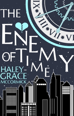 Coperta cărții 'The Enemy of Time - Haley-grace Mccormick'