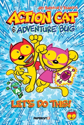 Coperta cărții 'Action Cat & Adventure Bug: Let's Do This - Art Baltazar'