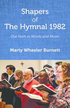 Poza produsului Shapers of the Hymnal 1982: Our Faith in Words and Music - Marty Wheeler Burnett