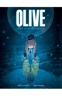 Coperta cărții 'Olive: Lost in Inner Space: A Graphic Novel - Véro Cazot'