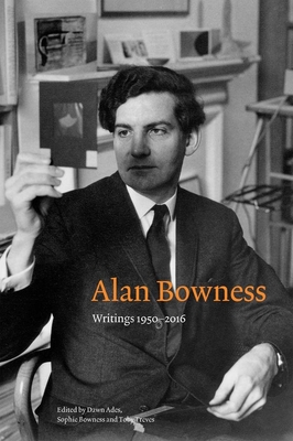 Alan Bowness: Writings 1950-2016 - Dawn Ades