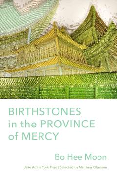 Poza produsului Birthstones in the Province of Mercy: Poems - Bo Hee Moon