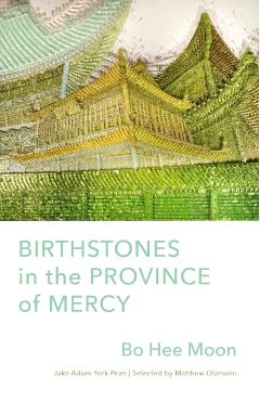 Birthstones in the Province of Mercy: Poems - Bo Hee Moon