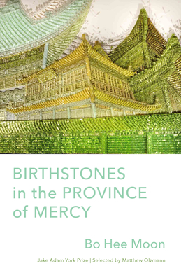 Birthstones in the Province of Mercy: Poems - Bo Hee Moon