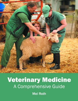 Veterinary Medicine: A Comprehensive Guide - Mel Roth