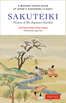 Coperta cărții 'Sakuteiki: Visions of the Japanese Garden: A Modern Translation of Japan's Gardening Classic - Jiro Takei'