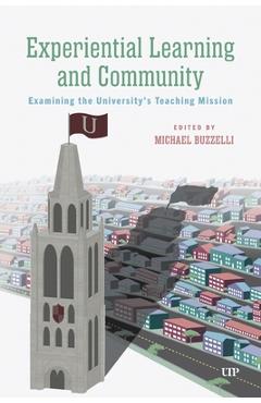 Poza produsului Experiential Learning and Community: Examining the University's Teaching Mission - Michael Buzzelli