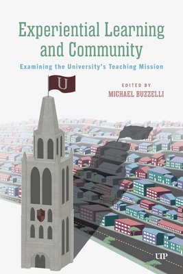Experiential Learning and Community: Examining the University's Teaching Mission - Michael Buzzelli