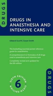 Drugs in Anaesthesia and Intensive Care - Edward Scarth