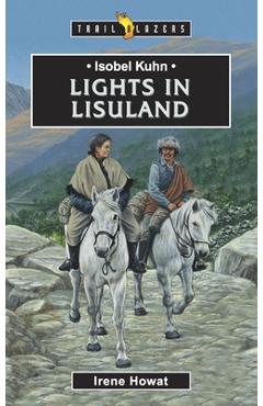 Coperta cărții 'Isobel Kuhn: Lights in Lisuland - Irene Howat Irene Howat'