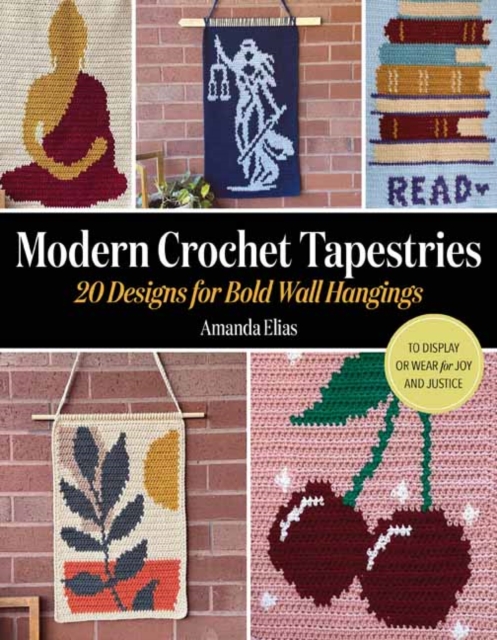 Coperta cărții 'Modern Crochet Tapestries: 20 Designs for Bold Wall Hangings to Display or Wear for Joy and Justice - Amanda Elias'