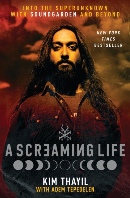 Coperta cărții 'A Screaming Life: Into the Superunknown with Soundgarden and Beyond - Kim Thayil'