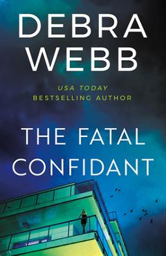 Coperta cărții 'The Fatal Confidant - Debra Webb'