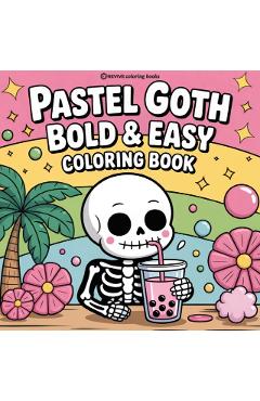 Bold & Easy Pastel Goth Coloring Book: Cute and Creepy Stress Relief Coloring -