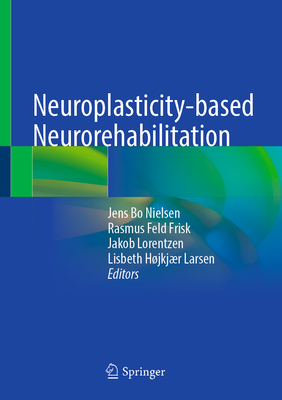 Neuroplasticity-Based Neurorehabilitation - Jens Bo Nielsen