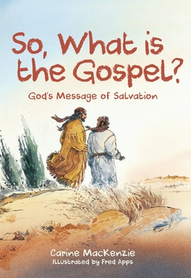 Coperta cărții 'So, What Is the Gospel?: God's Message of Salvation - Carine Mackenzie'