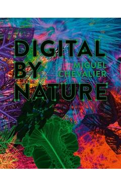 Poza produsului Miguel Chevalier: Digital by Nature - Roger Diederen