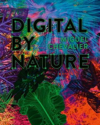 Miguel Chevalier: Digital by Nature - Roger Diederen