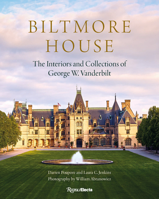 Coperta cărții 'Biltmore House: The Interiors and Collections of George W. Vanderbilt - Darren Poupore'