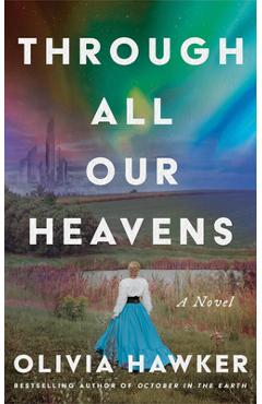 Coperta cărții 'Through All Our Heavens - Olivia Hawker'
